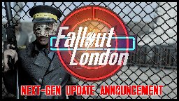 Fallout London - Next-Gen Update Announcement