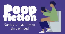 Poopfiction - Stuff to read in your time of need