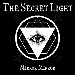 Mirror Mirror, by The Secret Light