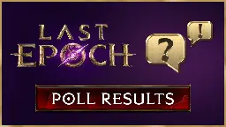 Last Epoch - Pinnacle Content Poll Results - Steam News