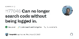 Can no longer search code without being logged in. · community · Discussion #77046