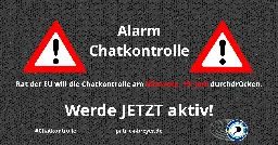 Rat soll Chatkontrolle durchwinken - Werde jetzt aktiv!