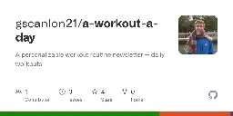 GitHub - gscanlon21/a-workout-a-day: A personalizable workout routine newsletter — daily workouts.