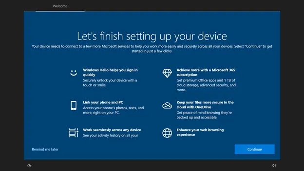 The &quot;Let&#39;s finish settings up your device&quot; popup of Windows 10, acting as if you forgot to let Microsoft scan your face, tell them about your phone, buy an office subscription, store your data on Microsoft servers and start using Microsoft&#39;s browser.