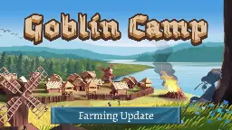 Goblin Camp - v0.41.0 - Farming Update patch notes - Steam News