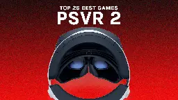 Best PSVR 2 Games – Top 25 Games &amp; Experiences (Winter 2023)