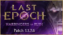 Last Epoch - Last Epoch 1.1.7.6 Patch Notes - Steam News