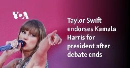 Taylor Swift endorses Kamala Harris for president after debate ends