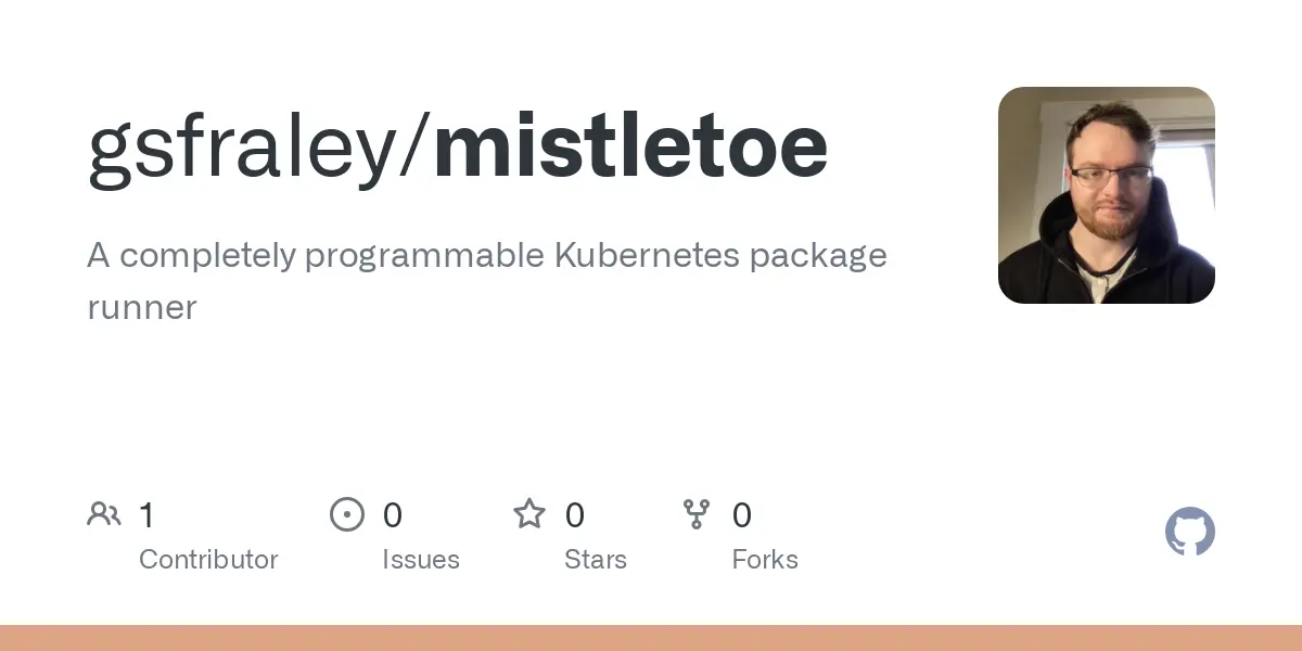 GitHub - gsfraley/mistletoe: A completely programmable Kubernetes package runner