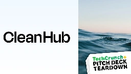 Pitch Deck Teardown: CleanHub's $7M seed deck | TechCrunch