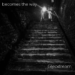 becomes the way, by Gleodream