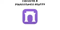 Farcaster: An Example of Permissionless Identity