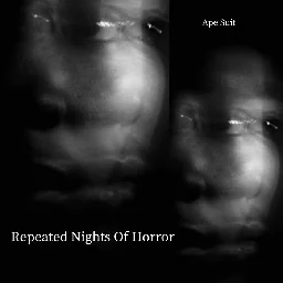 Repeated nights of horror, by Ape Suit
