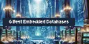 6 Best Embedded Databases for 2024