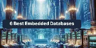 6 Best Embedded Databases for 2024