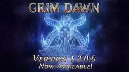 Grim Dawn - Grim Dawn Version v1.2.0.0 is now available! - Steam News