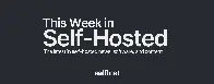 This Week in Self-Hosted (24 May 2024)