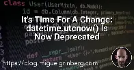 It's Time For A Change: datetime.utcnow() Is Now Deprecated