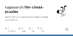 GitHub - kagisearch/llm-chess-puzzles: Benchmark LLM reasoning capability by solving chess puzzles.