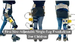 First Size-Adjustable Single-Leg Exoskeleton For Children With Cerebral Palsy - Nerdyinfo