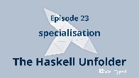 [Well-Typed] Choreographing a dance with the GHC specializer (Part 1) and Haskell Unfolder Ep 23