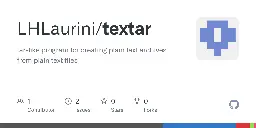 GitHub - LHLaurini/textar: tar-like program for creating plain text archives from plain text files