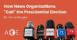 How News Organizations “Call” The Presidential Election | ACE