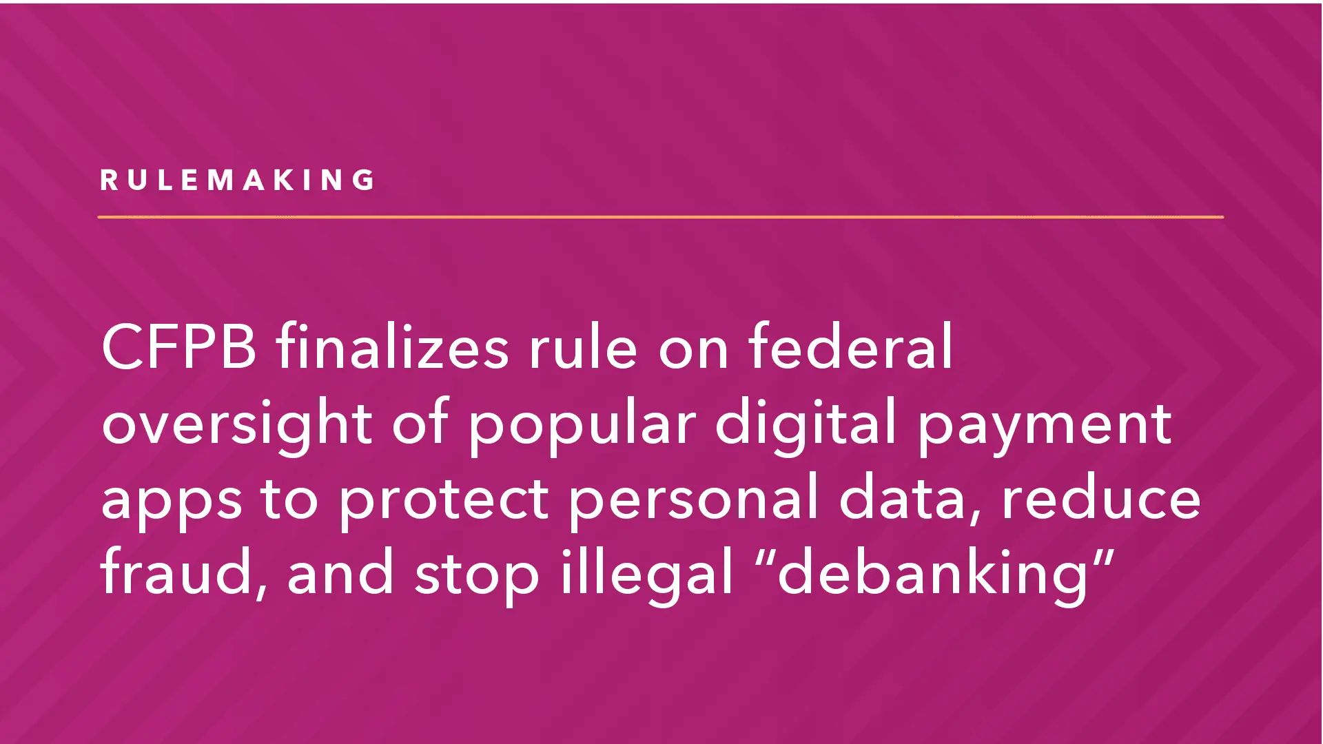 CFPB Finalizes Rule on Federal Oversight of Popular Digital Payment Apps to Protect Personal Data, Reduce Fraud, and Stop Illegal “Debanking” | Consumer Financial Protection Bureau