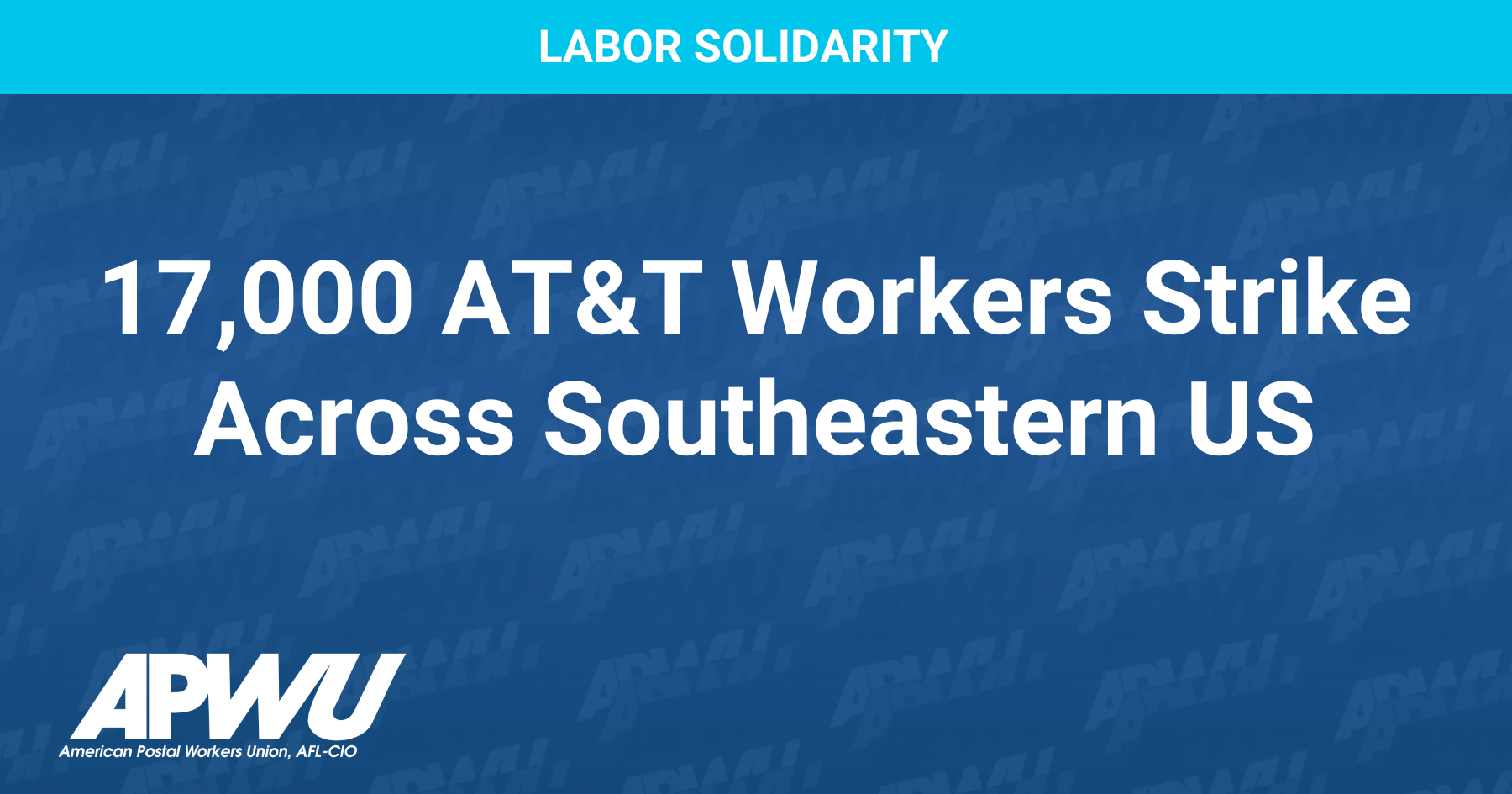 17,000 AT&T Workers Strike Across Southeastern US | American Postal Workers Union