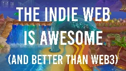 You Should Check Out the Indie Web