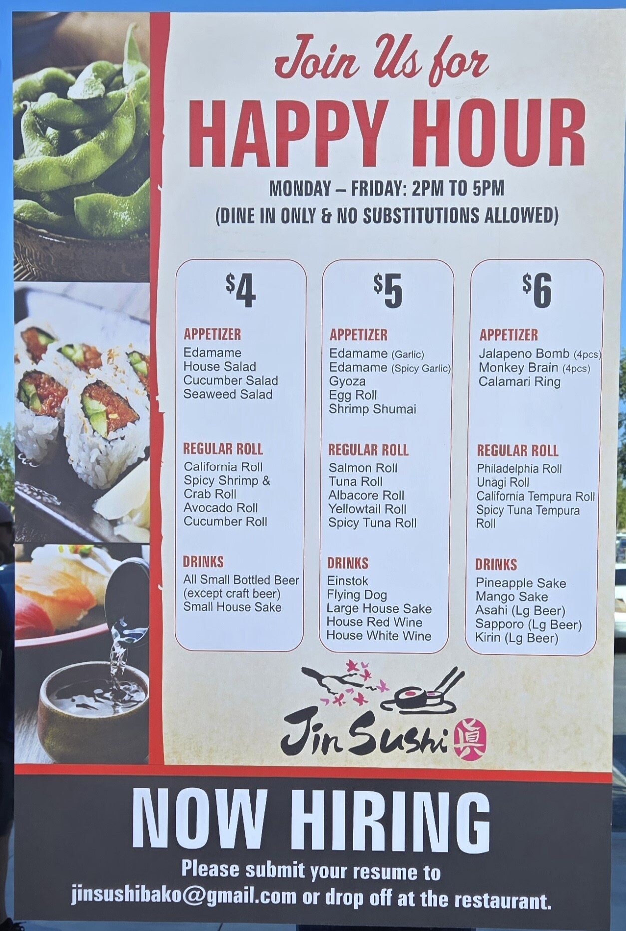 Jin Sushi has a happy hour now (Mon.-Fri. 2-5 PM) at both locations