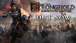 Stronghold: Definitive Edition - Stronghold: Definitive Edition - Out Now - Steam News