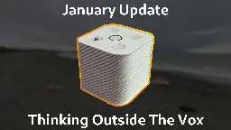 January Update: Thinking Out Of The Vox