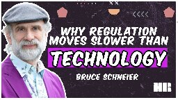 The Challenge of Regulation vs. Technology | Bruce Schneier