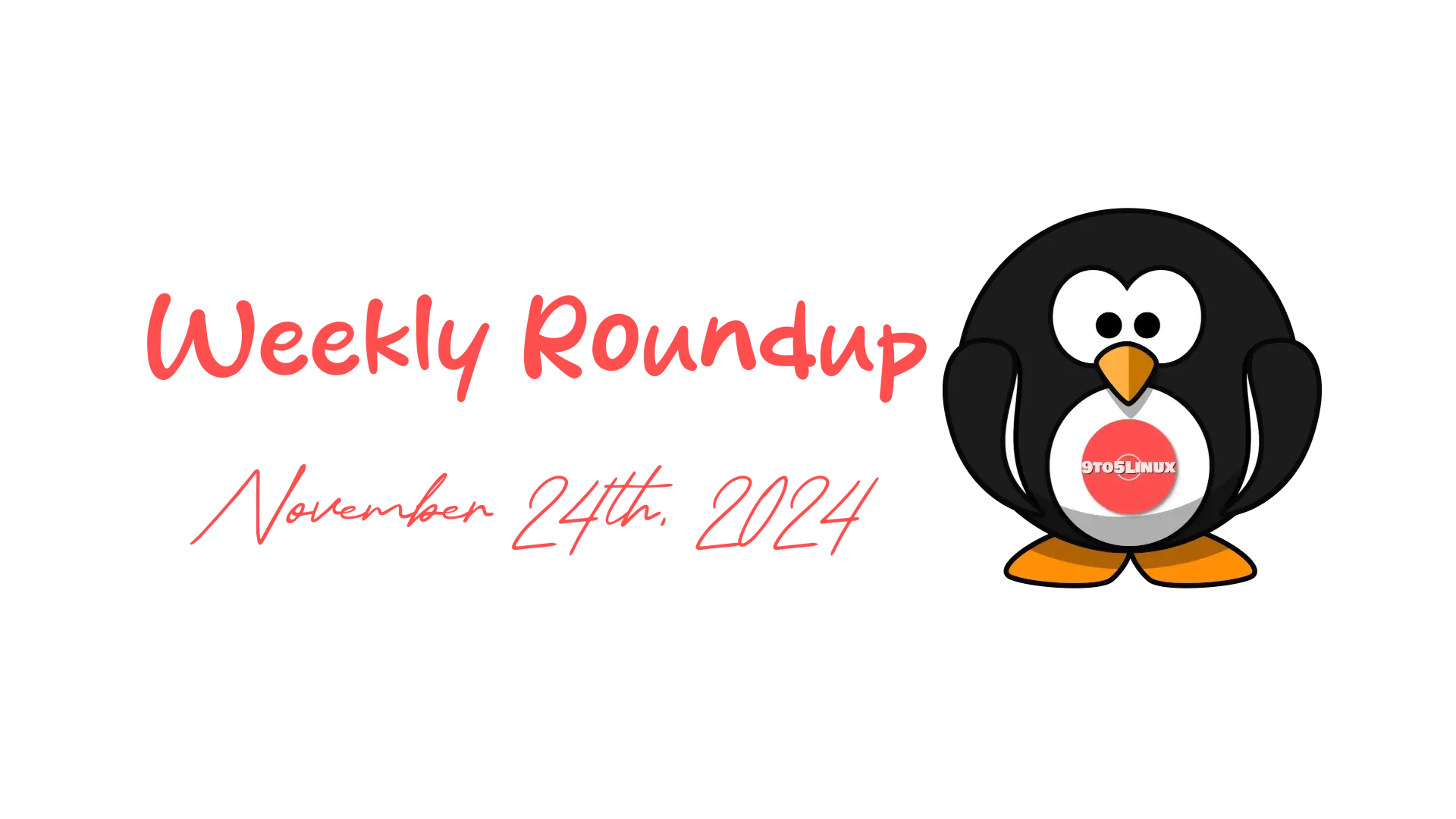 9to5Linux Weekly Roundup: November 24th, 2024 - 9to5Linux