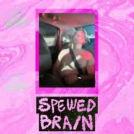 Spewed Brain - Spewed Brain (2024) [new release]