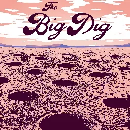 238 - The Big Dig by Welcome to Night Vale