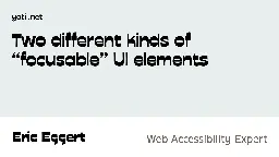 Two different kinds of “focusable” UI elements · Eric Eggert