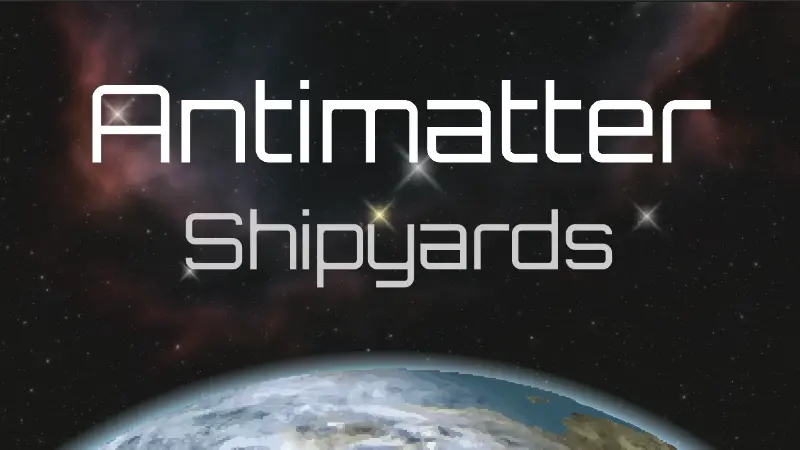 Antimatter - Shipyards - Steam News