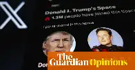 So Donald chatted with Elon, and here’s the future as they see it – losers win, incompetence rules | Marina Hyde