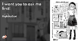 I want you to ask me first! - MangaDex