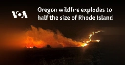 Oregon wildfire explodes to half the size of Rhode Island