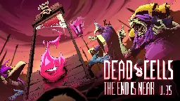 Dead Cells - Update 35: The End is Near is now live! - Steam News