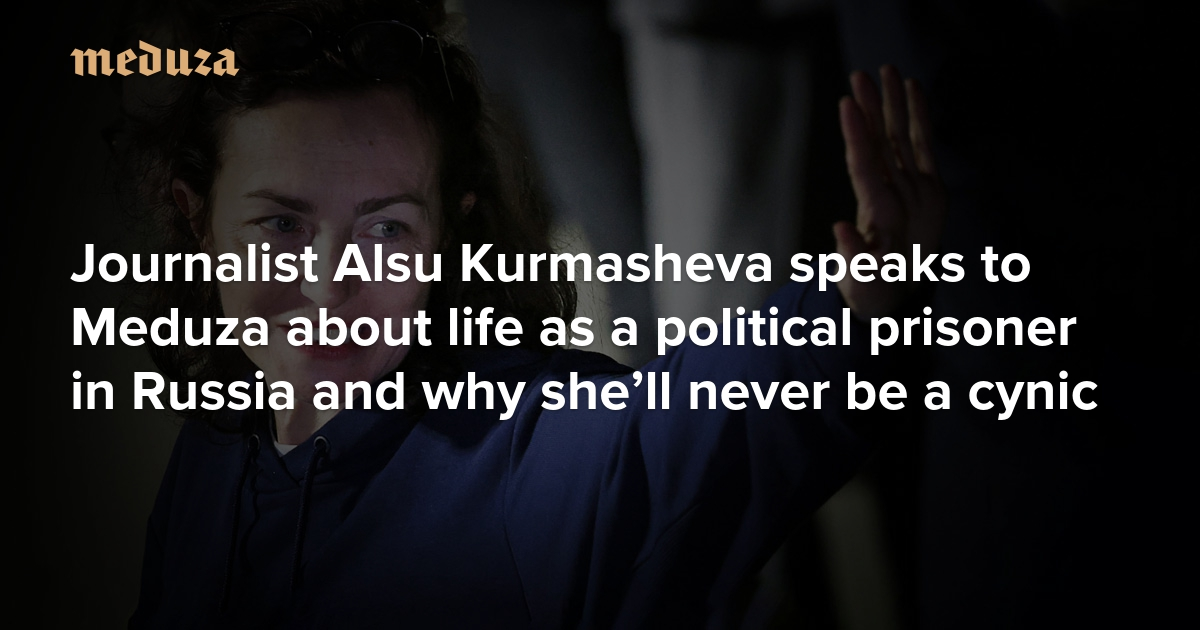 ‘I have good news and bad news’ Journalist Alsu Kurmasheva speaks to Meduza about life as a political prisoner in Russia and why she’ll never be a cynic — Meduza