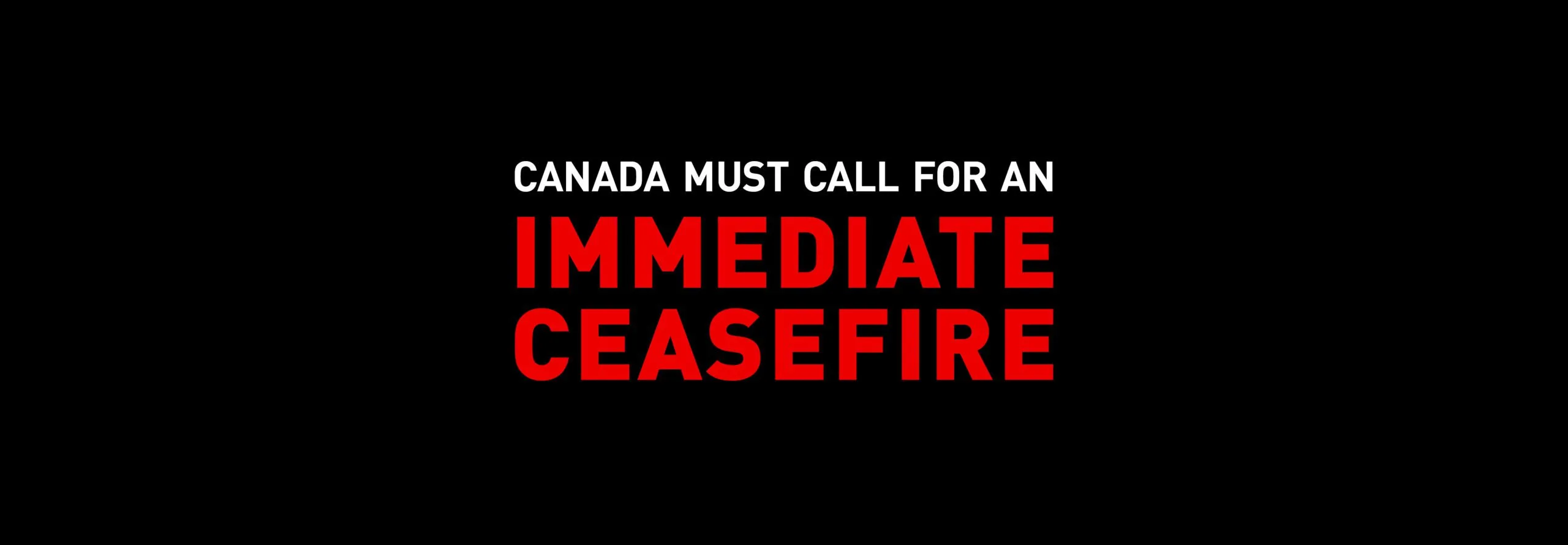 Canada must call for immediate ceasefire in Gaza