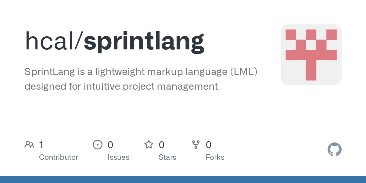 GitHub - hcal/sprintlang: SprintLang is a lightweight markup language (LML) designed for intuitive project management