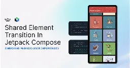 Shared Element Transition In Jetpack Compose: Enriching Android User Experiences