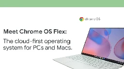Google wants unsupported Windows 11 PC owners to ditch 10 and move to ChromeOS Flex