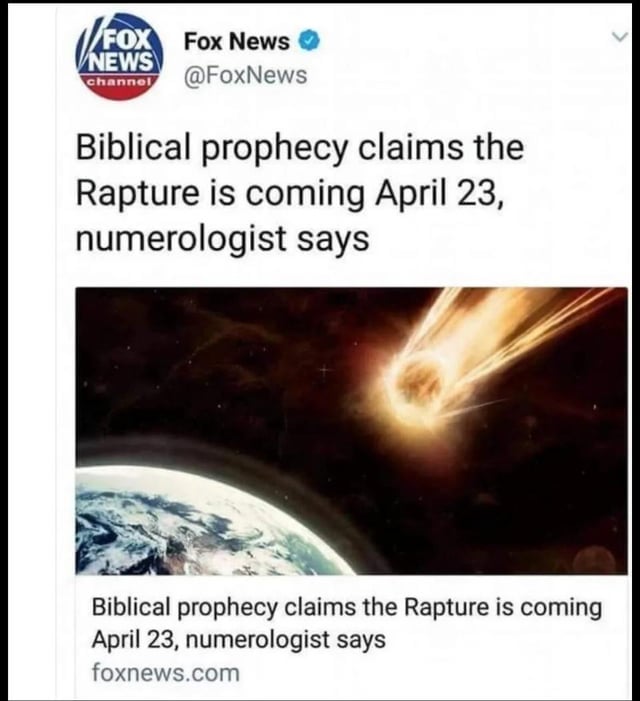 A screenshot of a Fox News tweet saying that biblical numerology predicts the end of the world will be April 23rd, 2024. A date that is now a week past.
