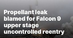 Propellant leak blamed for Falcon 9 upper stage uncontrolled reentry